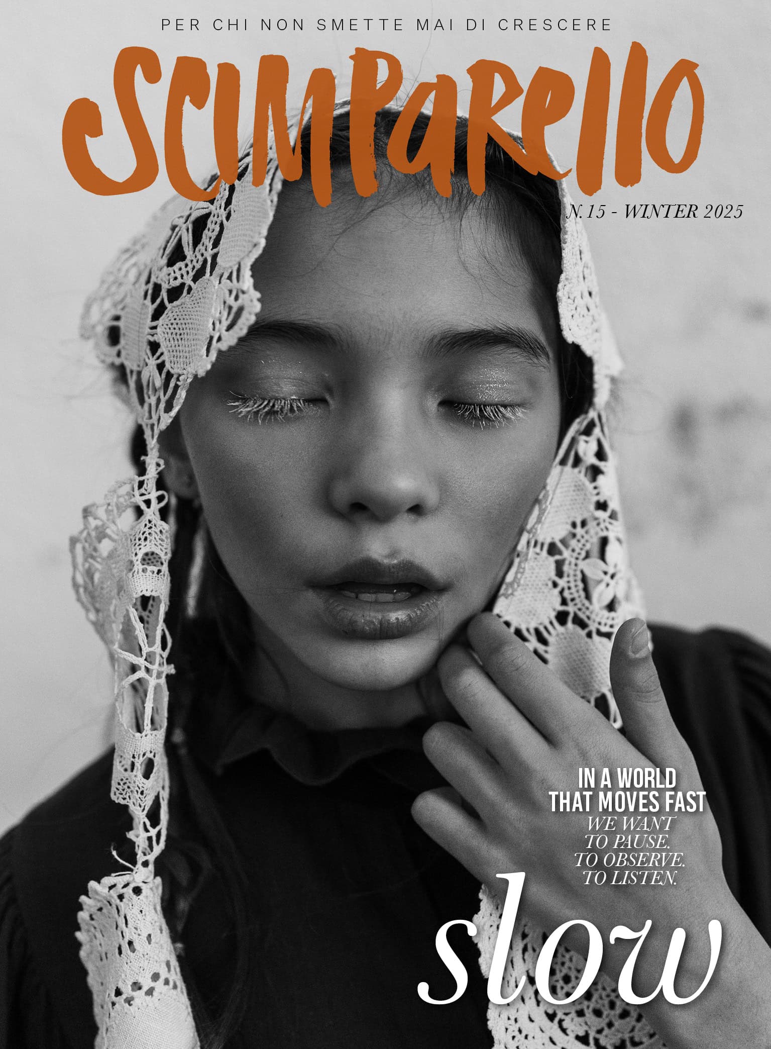 Black and white cover of Scimparello Magazine N°15 Winter 2025, titled Slow. A girl with closed eyes wears a lace headpiece, symbolizing calm and introspection. Photo captures the essence of slowing down and observing beauty in stillness.